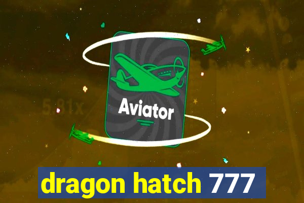 dragon hatch 777